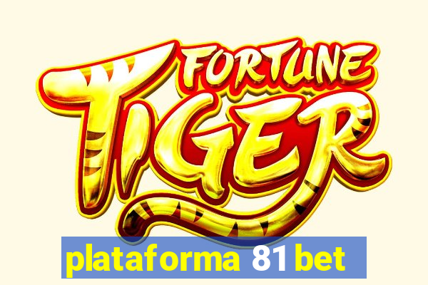 plataforma 81 bet